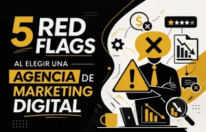 5 red flag al elegir una agencia de marketing digital